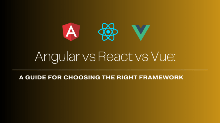 Angular vs React vs Vue: A guide for choosing the right framework