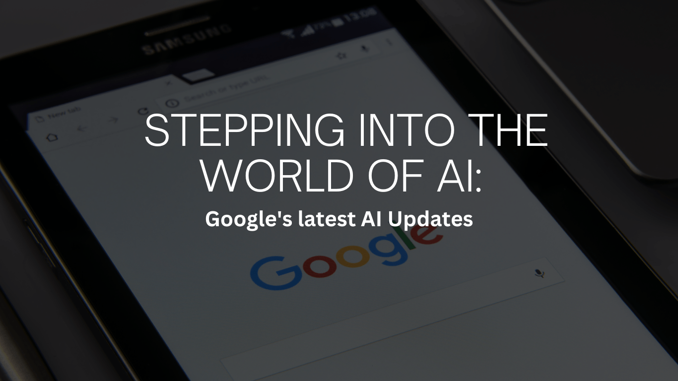 Stepping into the world of AI: Google's latest AI Updates: title image