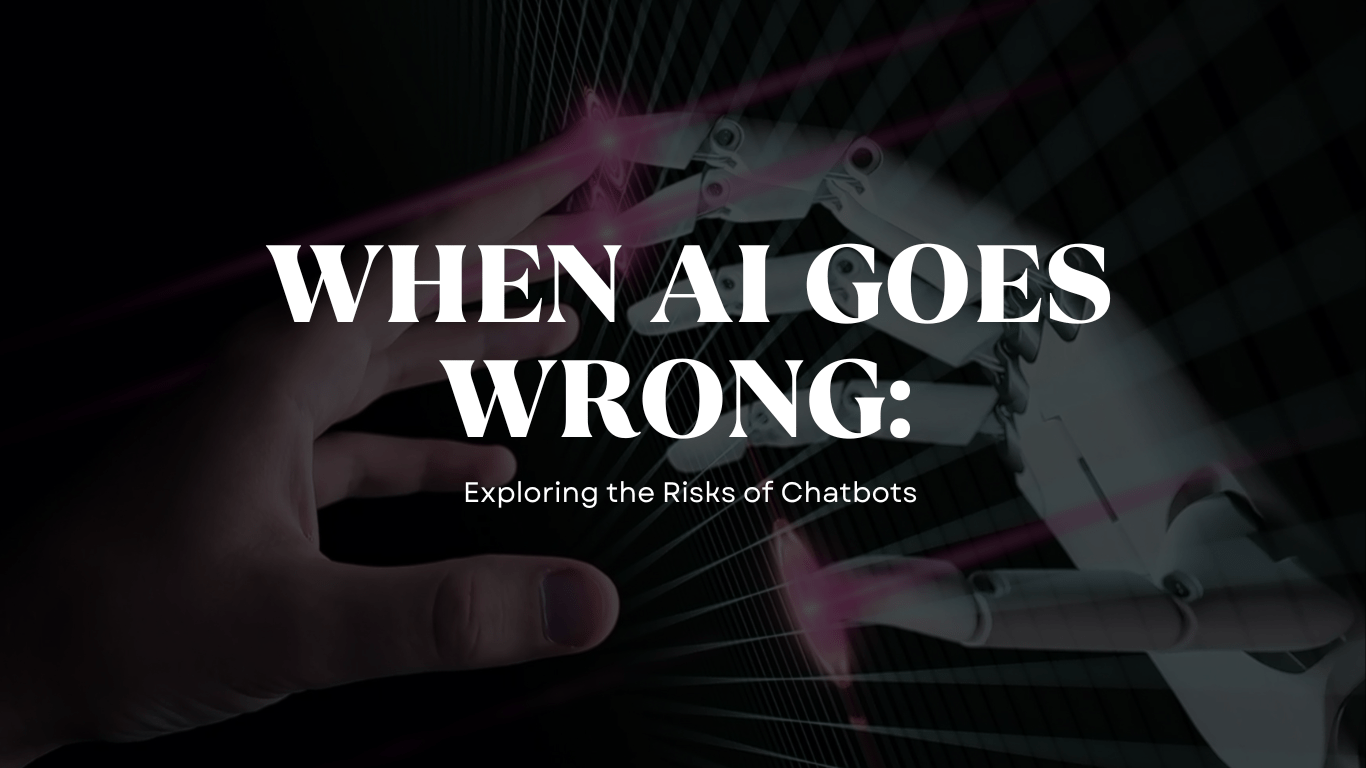 When AI goes wrong: Exploring the Risks of Chatbots