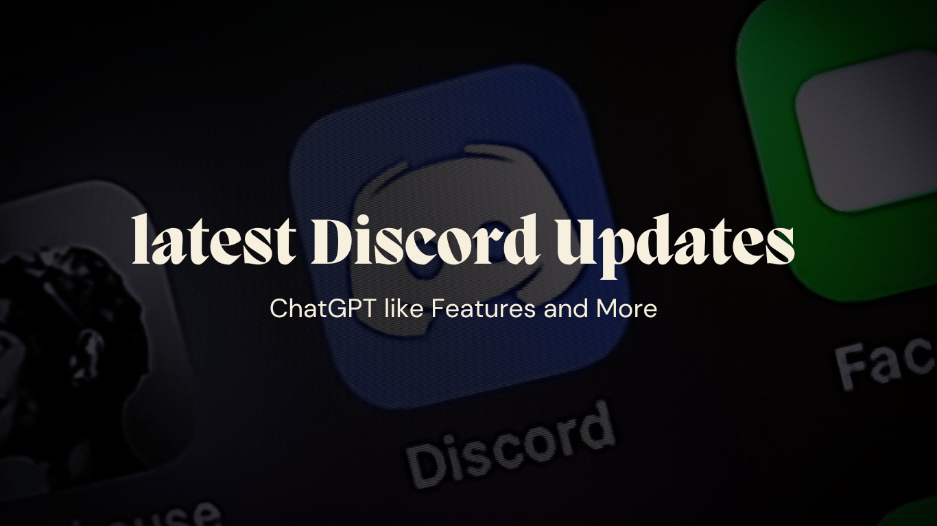 Latest Discord Updates: ChatGPT like Features and More
