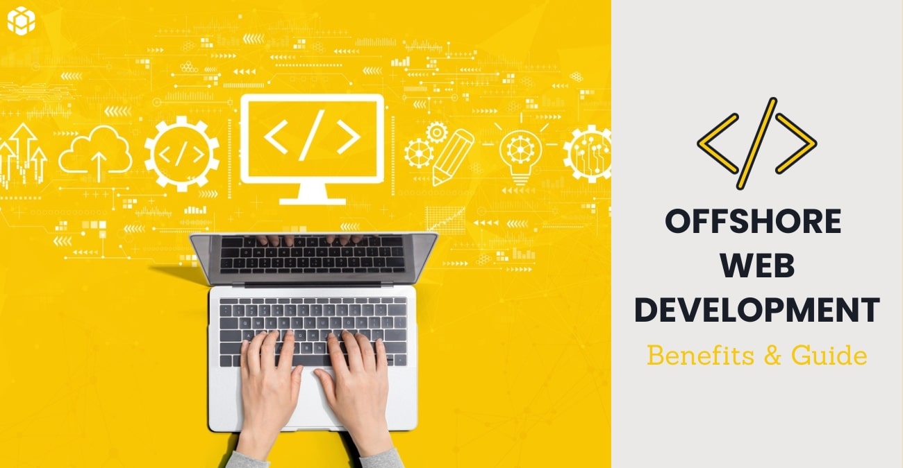 Offshore Web Development Benefits + Guide