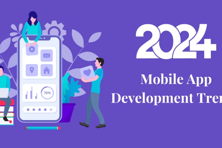 Mobile App Development Trends 2024 & Beyond!